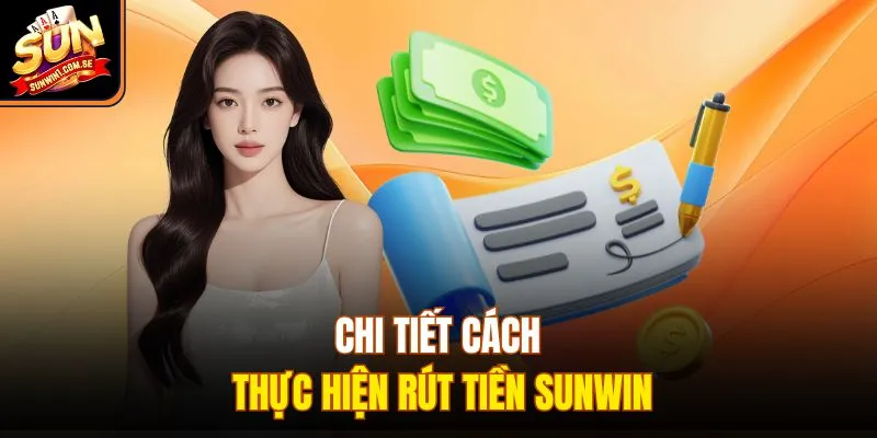 Chi tiết cách thực hiện rút tiền Sunwin