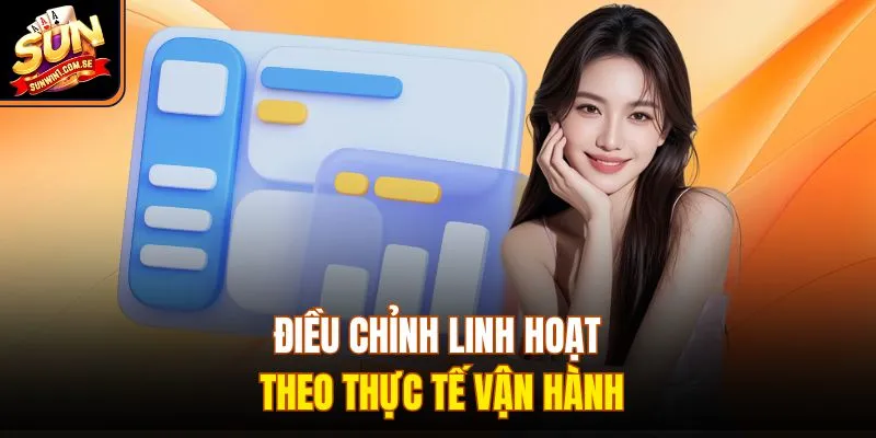 Điều chỉnh linh hoạt theo thực tế vận hành