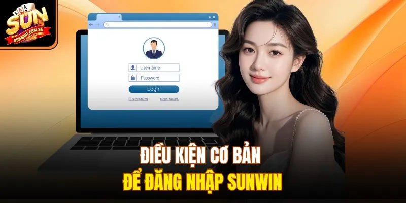 Điều kiện cơ bản để đăng nhập Sunwin