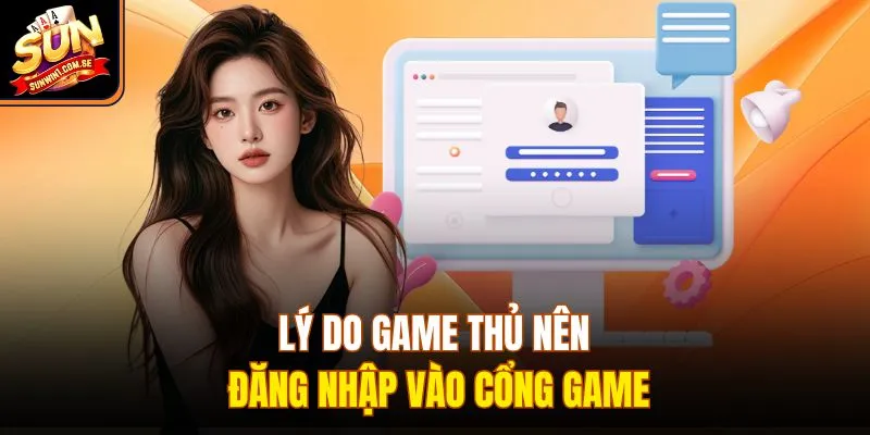 Lý do game thủ nên đăng nhập vào cổng game 