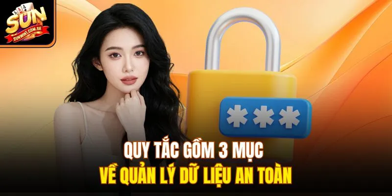 Quy tắc gồm 3 mục về quản lý dữ liệu an toàn