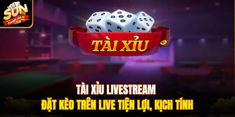 Tài xỉu livestream