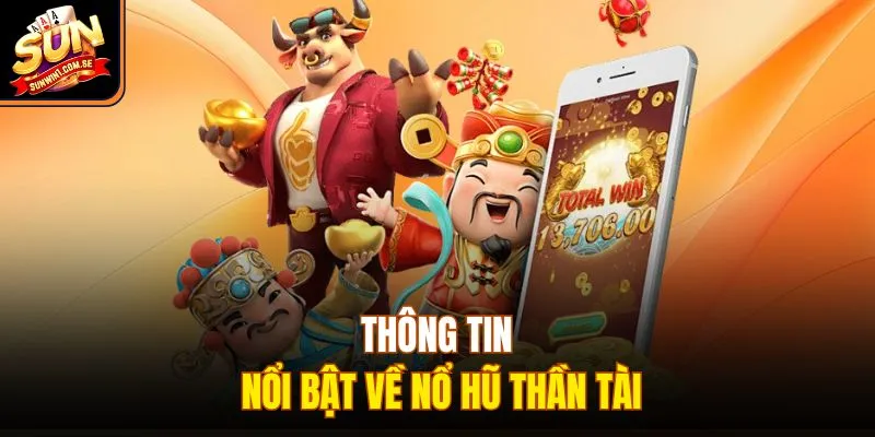 Thông tin nổi bật về nổ hũ Thần Tài