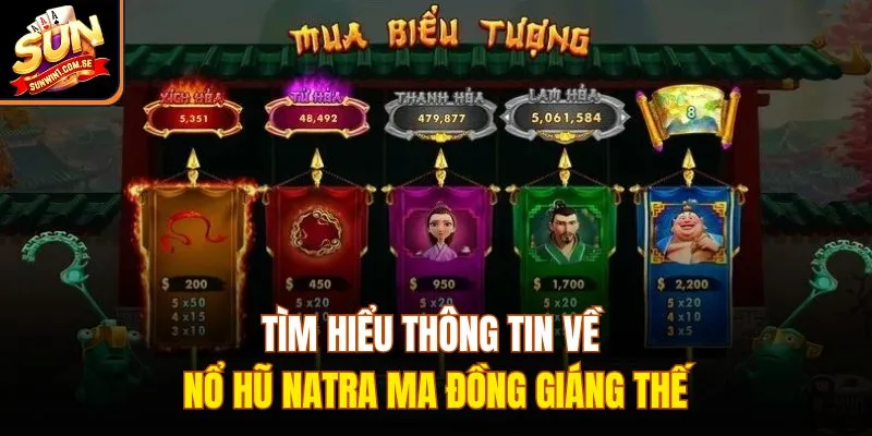 Tìm hiểu thông tin về nổ hũ Natra ma đồng giáng thế
