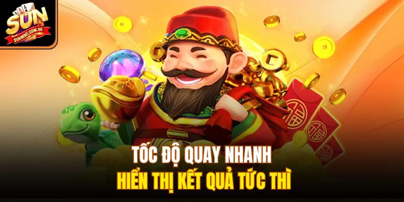 Tốc độ quay nhanh hiển thị kết quả tức thì